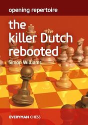 Opening Repertoire: The Killer Dutch Rebooted By Williams, Simon Paperback