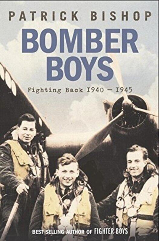 

Bomber Boys: Fighting Back 1940-1945, Paperback Book, By: Patrick Bishop