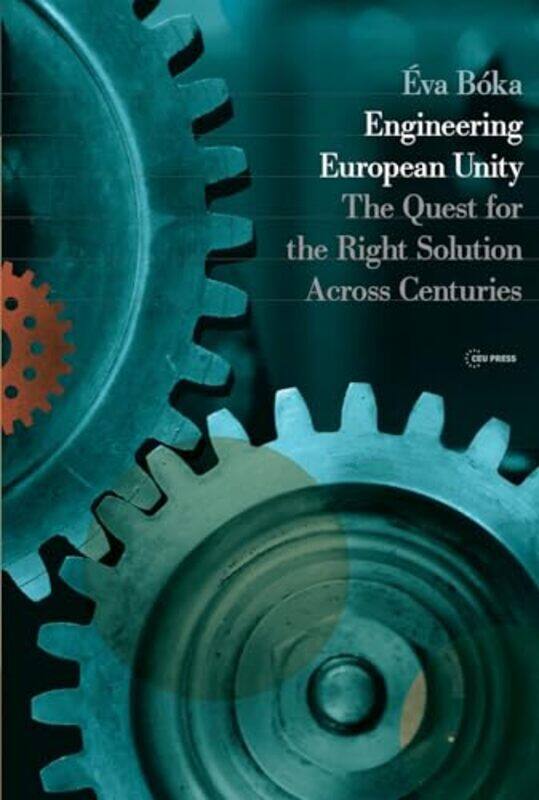 

Engineering European Unity by Eva Corvinus University of Budapest Boka-Hardcover