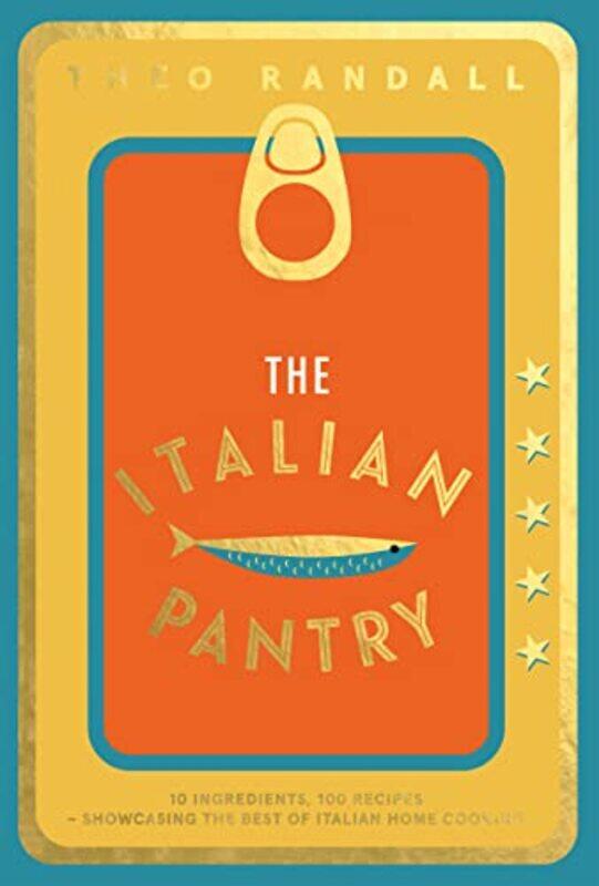 

The Italian Pantry: 10 Ingredients, 100 Recipes - Showcasing the Best of Italian Home Cooking , Hardcover by Randall, Theo