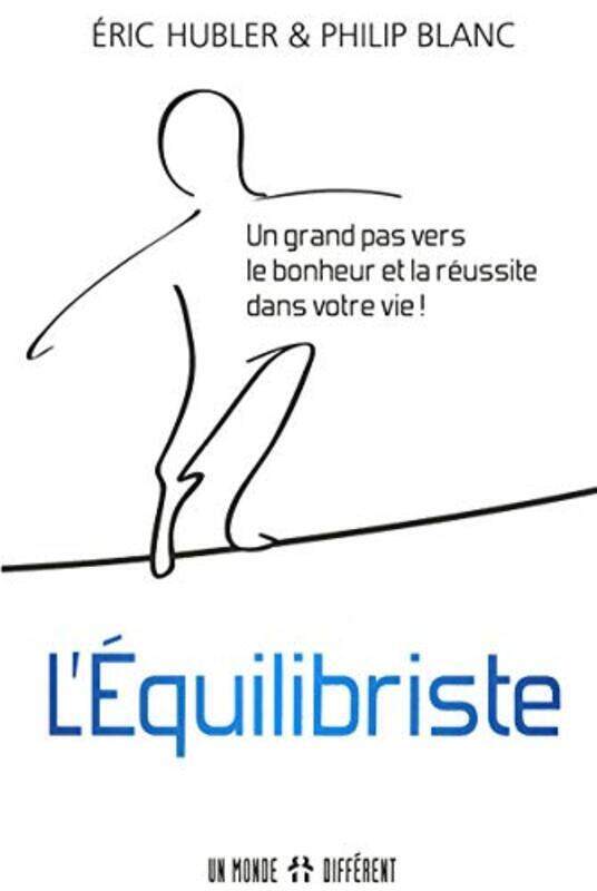 

L quilibriste - Un grand pas vers le bonheur et la r ussite dans votre vie !,Paperback by Hubler Eric