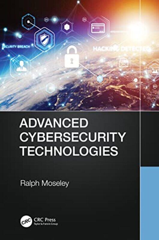 

Advanced Cybersecurity Technologies by Sikina Associate Professor University of California Santa Cruz JinnahJean-Frederic Associate Professor Universi