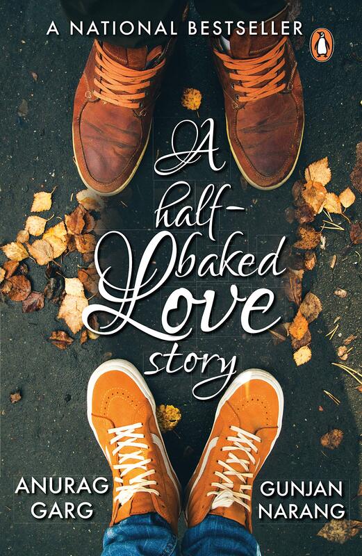 A Half-Baked Love Story, Paperback Book, By: Anurag Garg