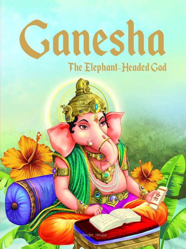 

Ganesha: The Elephant Headed God- Illustrated Stories From Indian History And Mythology, Hardcover Book, By: Wonder House Books