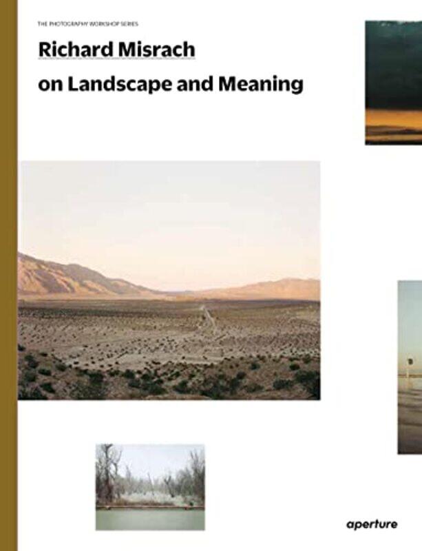 

Richard Misrach Onandscape And Meaning The Photography Workshop Series By Misrach, Richard - Foglia, Lucas - Riepenhoff, Meghann - Paperback