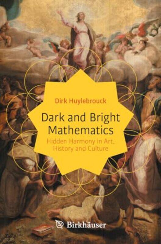 

Dark and Bright Mathematics by Dirk Huylebrouck-Paperback