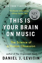 This Is Your Brain On Music The Science Of A Human Obsession By Daniel J. Levitin Paperback