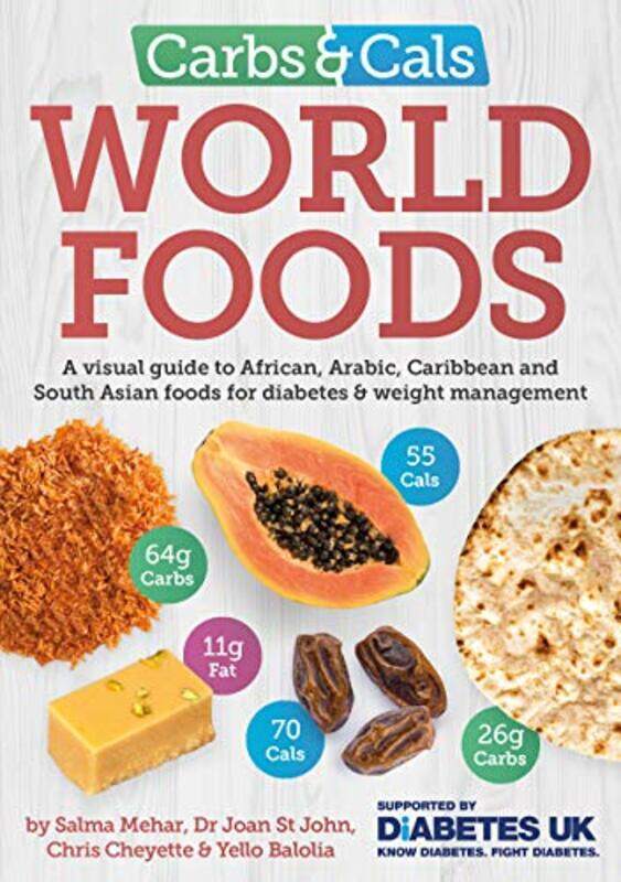 

Carbs & Cals World Foods: A visual guide to African, Arabic, Caribbean and South Asian foods for dia,Paperback by Mehar, Salma - John, Dr Joan St - Ch