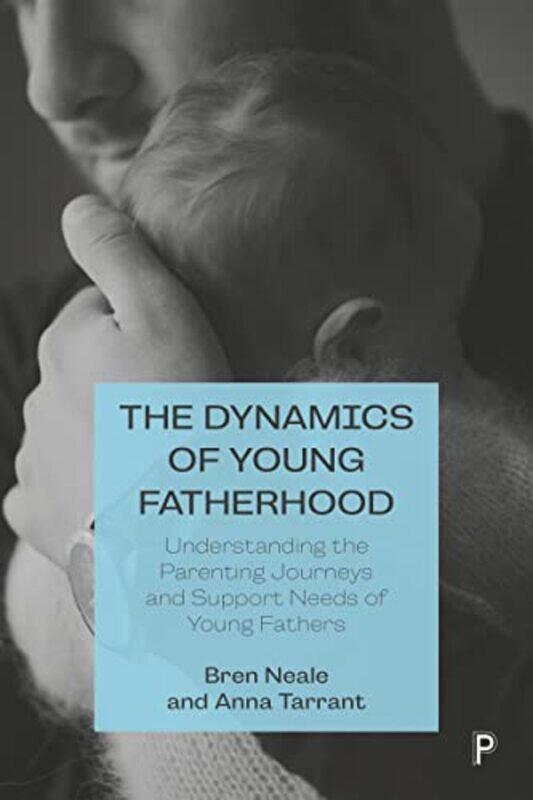 

The Dynamics of Young Fatherhood by Keri Wallace-Paperback