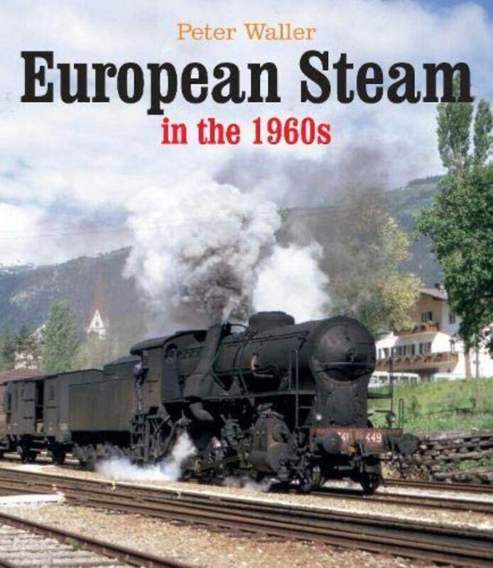 

European Steam in the 1960s by Peter Waller-Hardcover