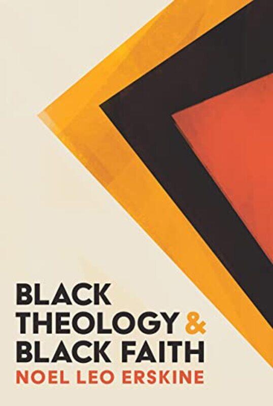 

Black Theology and Black Faith by Noel Leo Erskine-Hardcover