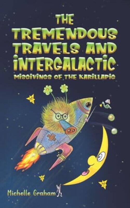 

The Tremendous Travels and Intergalactic Misgivings of the Karillapig by Michelle Graham-Paperback