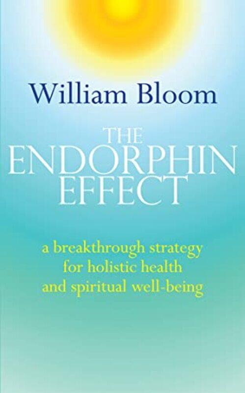 

The Endorphin Effect by Dr William Bloom-Paperback