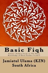 Basic Fiqh: Islamic children book on The Basic Knowledge of Deen Grades: 6 and 7,Paperback,By:South Africa, Jamiatul Ulama