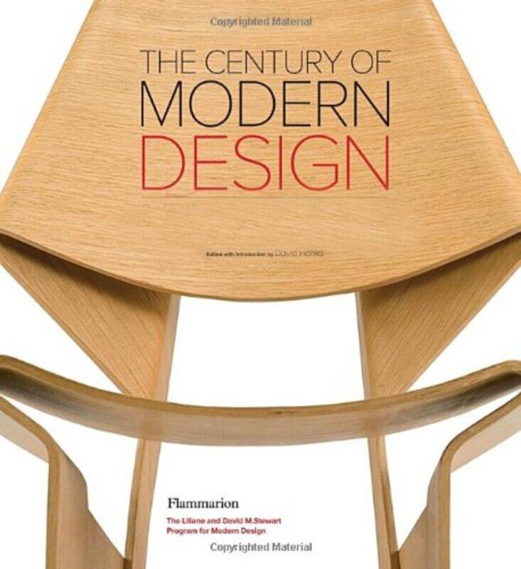 

The Century of Modern Design: Selections from the Liliane and David M. Stewart Collection, Hardcover Book, By: David A. Hanks