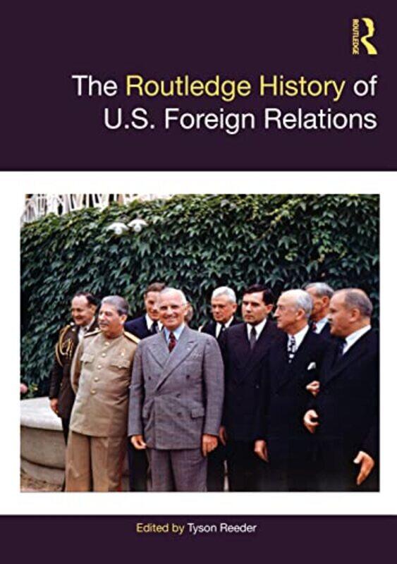 

The Routledge History of US Foreign Relations by Tyson Reeder-Paperback