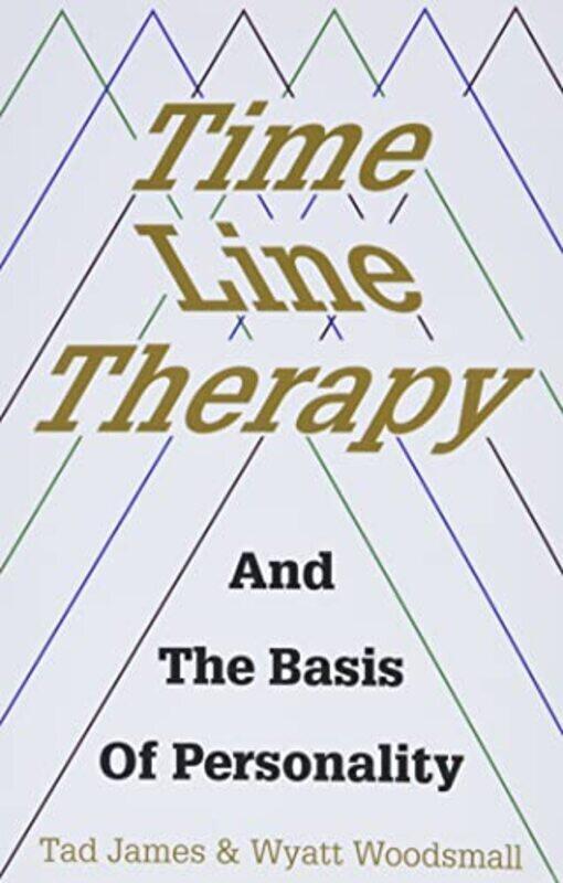 

Time Line Therapy and the Basis of Personality , Paperback by James, Tad - Woodsmall, Wyatt