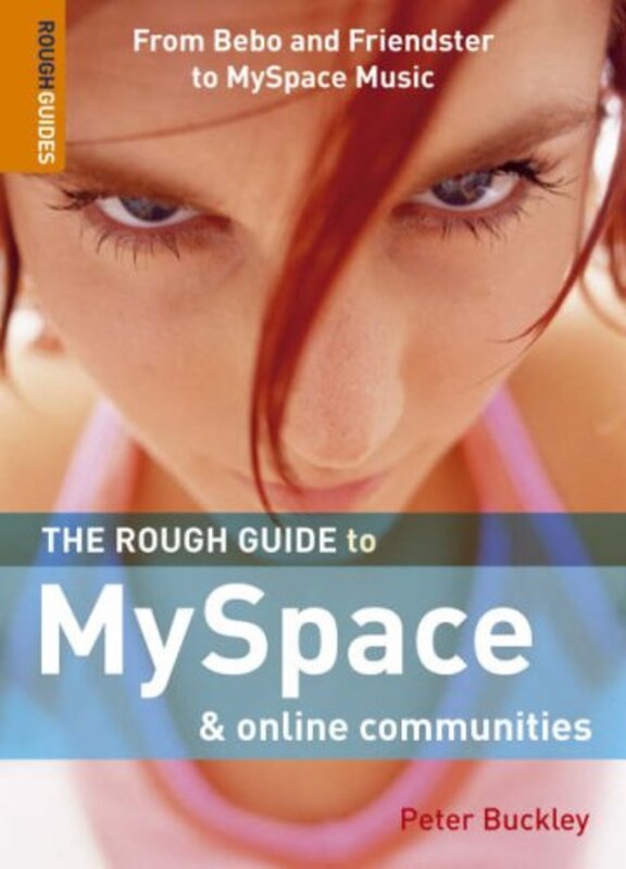The Rough Guide to MySpace and Online Communities (Rough Guide to Myspace & Online Communities), Paperback, By: Peter Buckley