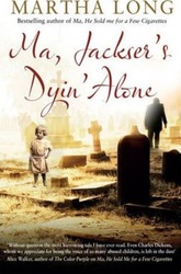 Ma, Jackser's Dyin Alone.paperback,By :Martha Long