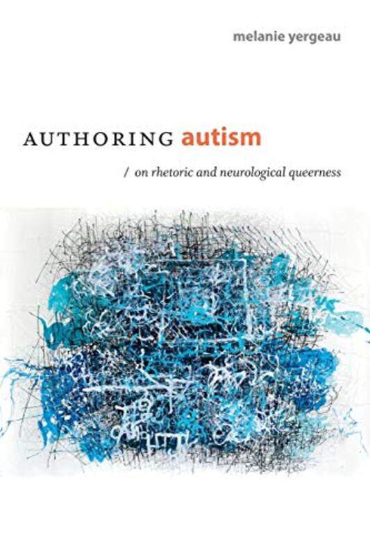 

Authoring Autism by M Remi Yergeau-Paperback