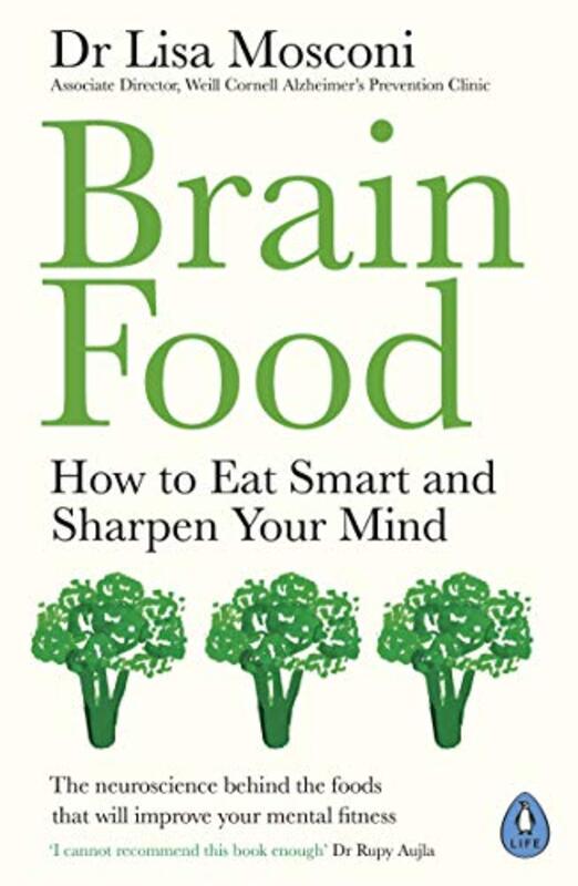 Brain Food How To Eat Smart And Sharpen Your Mind By Mosconi, Dr Lisa Paperback