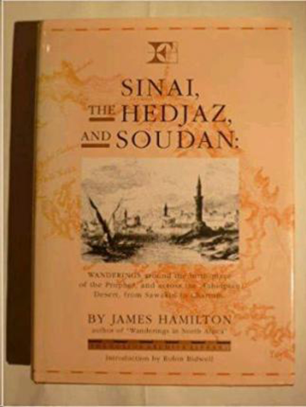 Sinai, the Hedjaz and Soudan: Wanderings Around the Birth-place of the Prophet and Across the Ethiopian Desert, from Sawakin to Chartum, Hardcover Book, By: James Hamilton