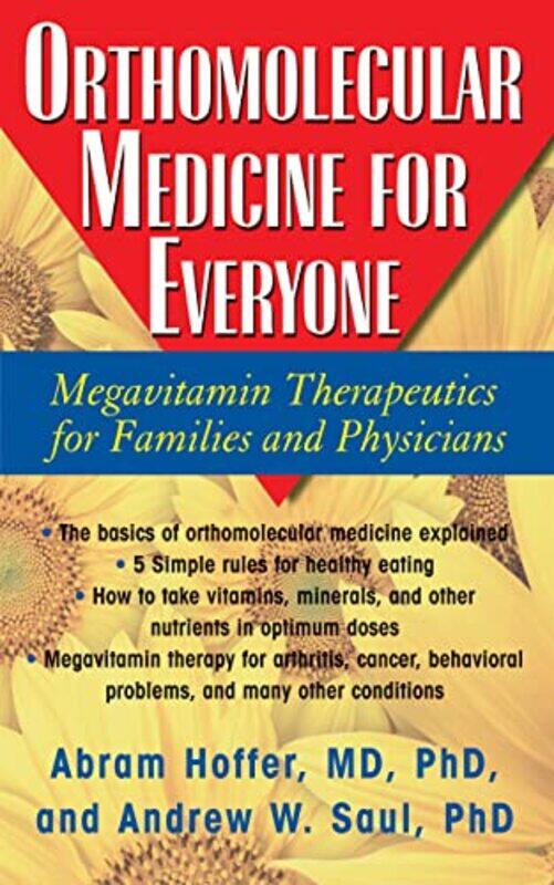 

Orthomolecular Medicine For Everyone Megavitamin Therapeutics For Families And Physicians By Hoffer, Abram (Abram Hoffer) - Saul, Andrew W. (Andrew W.