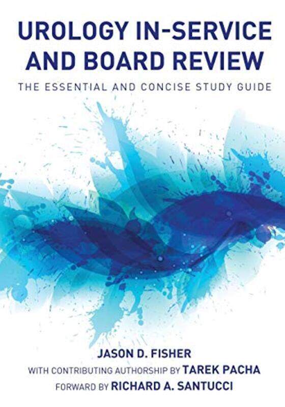 

Urology In-Service and Board Review - The Essential and Concise Study Guide , Paperback by Fisher, Jason D - Pacha, Tarek - Santucci, Richard A.