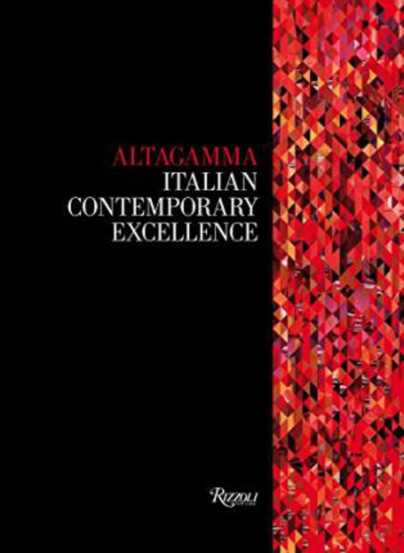 

Altagamma: Italian Excellence in Design, Hardcover Book, By: Fondazione Altagamma