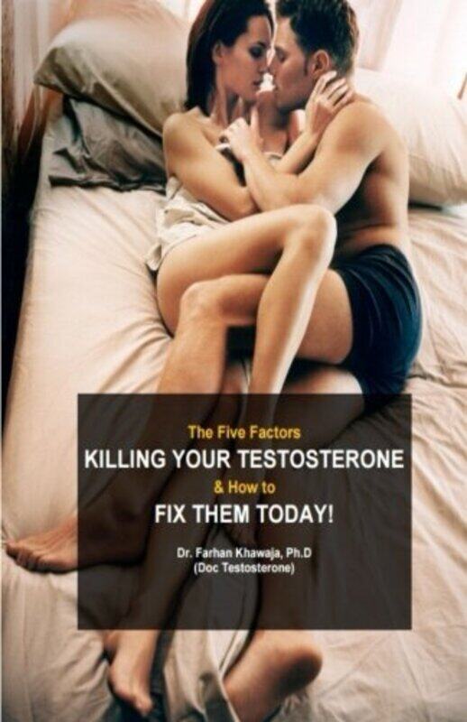 

The Five Factors Killing Your Testosterone and How to Fix Them Today: Boost Testosterone Naturally , Paperback by Testosterone, Doc