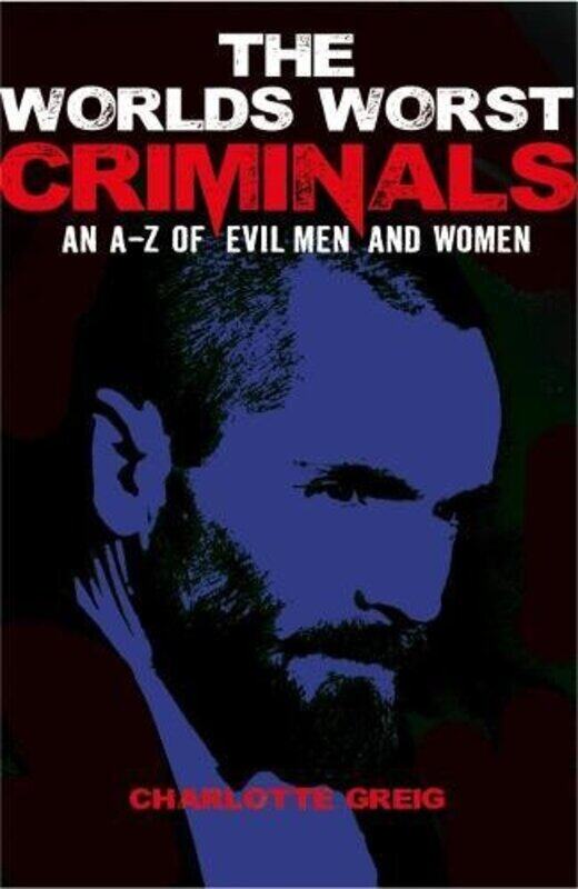 

The World's Worst Criminals, Paperback Book, By: Charlotte Greig
