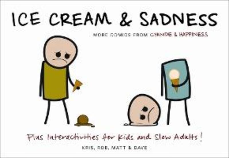 Ice Cream and Sadness.paperback,By :Kris, Rob, Matt and Dave
