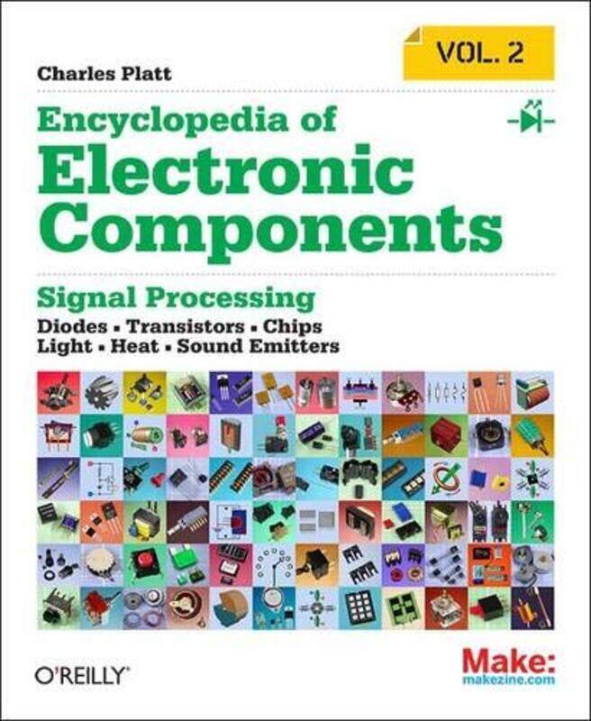 

Encyclopedia Of Electronic Components Leds Lcds Audio Thyristors Digital Logic And Amplifica By Charles Platt Paperback