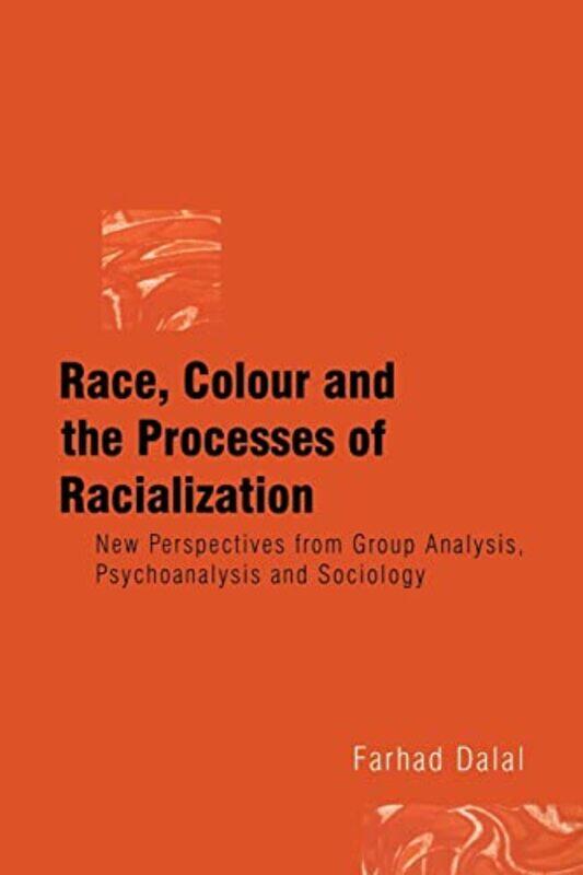 

Race Colour and the Processes of Racialization by Farhad Institute of Group Analysis, UK Dalal-Paperback