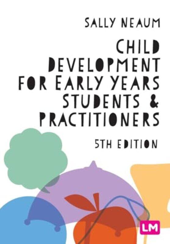 

Child Development for Early Years Students and Practitioners by Sally Neaum-Paperback