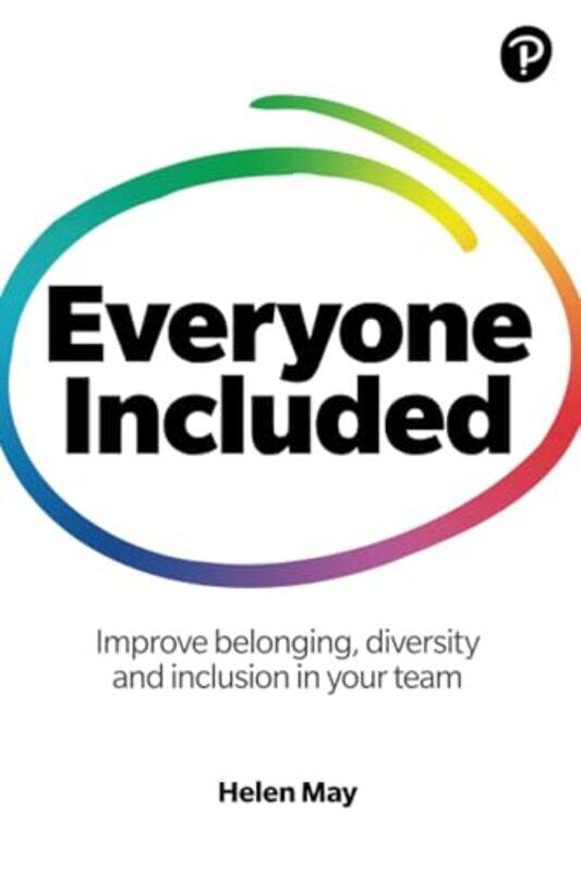 

Everyone Included How to improve belonging diversity and inclusion in your team by Helen May-Paperback