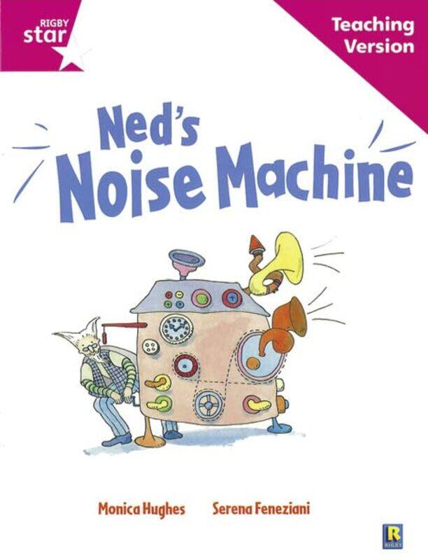 

Rigby Star Guided Reading Pink Level Neds Noise Machine Teaching Version by Dr Max Muller-Paperback