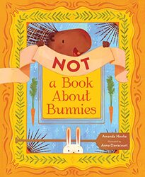 Not A Book About Bunnies By Henke Amanda Daviscourt Anna Hardcover