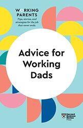 Advice for Working Dads HBR Working Parents Series by Harvard Business ReviewDaisy DowlingBruce FeilerStewart D FriedmanScott Behson-Paperback