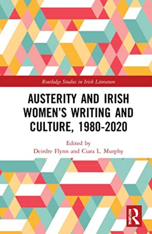 

Austerity And Irish Women’S Writing And Culture 19802020 By Deirdre Flynnciara L...Hardcover