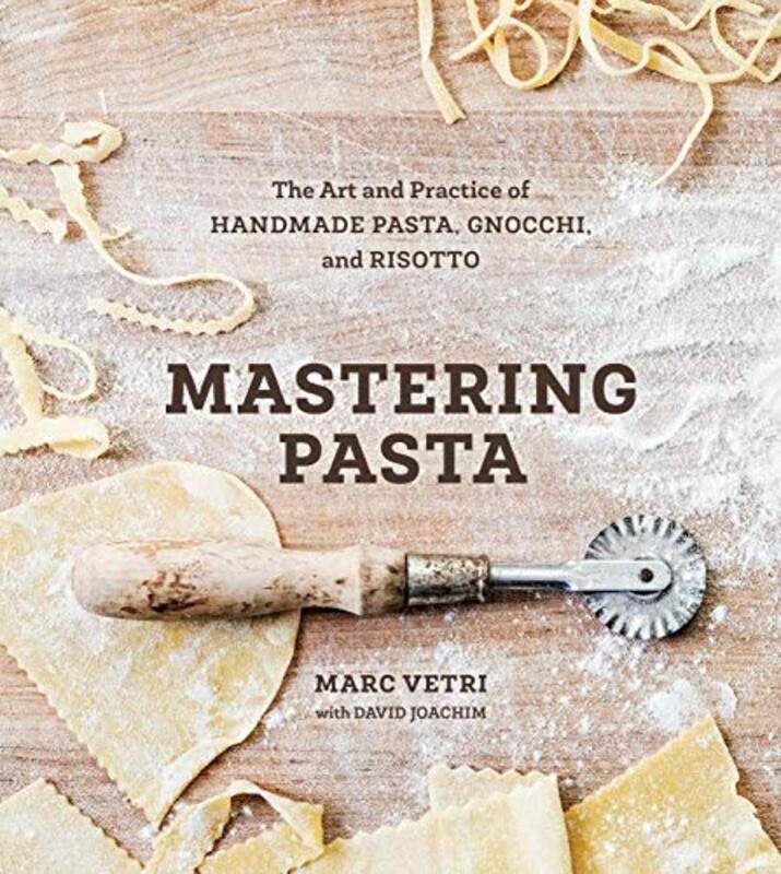 

Mastering Pasta: The Art and Practice of Handmade Pasta, Gnocchi, and Risotto A Cookbook Hardcover by Vetri, Marc - Joachim, David