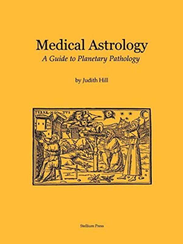 

Medical Astrology: A Guide to Planetary Pathology,Paperback by Hill, Judith a