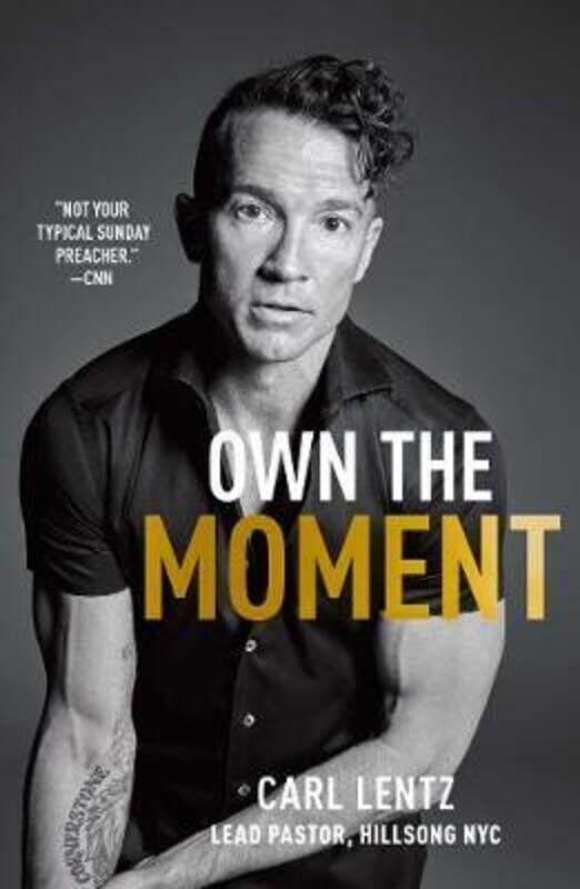 

Own The Moment,Paperback,ByCarl Lentz