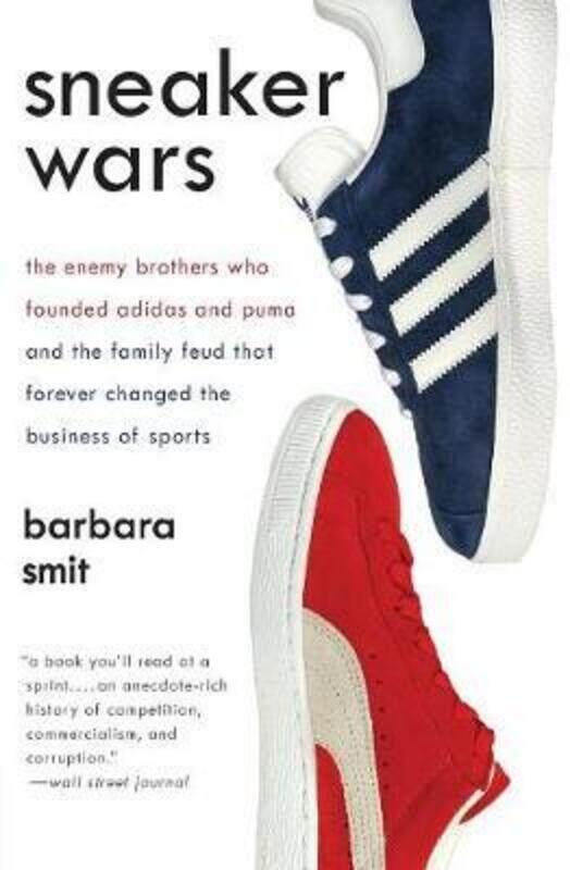 

Sneaker Wars: The Enemy Brothers Who Founded Adidas and Puma and the Family Feud That Forever Change.paperback,By :Barbara Smit