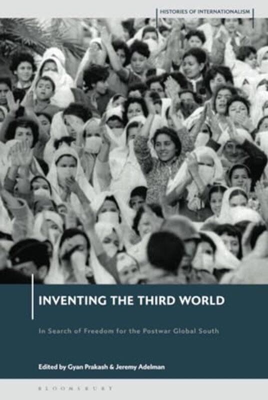 

Inventing the Third World by Jeremy Henry Charles Lea Professor of History, Princeton University, USA AdelmanProfessor Gyan Princeton University, USA