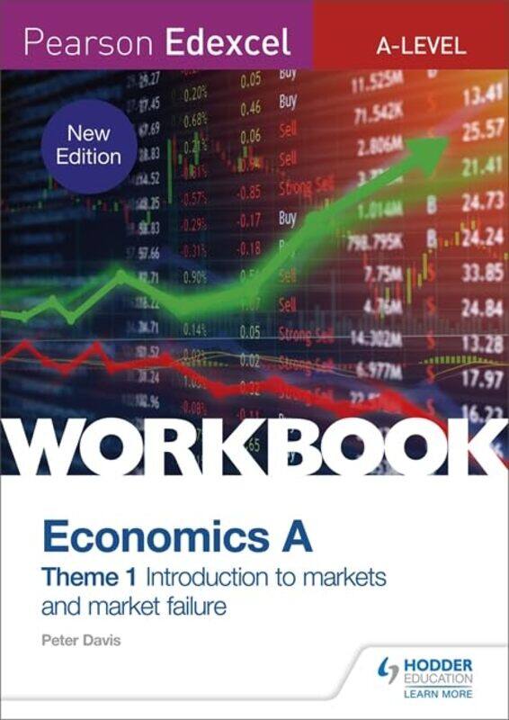 

Pearson Edexcel A-Level Economics A Theme 1 Workbook: Introduction To Markets And Market Failure By Davis, Peter Paperback