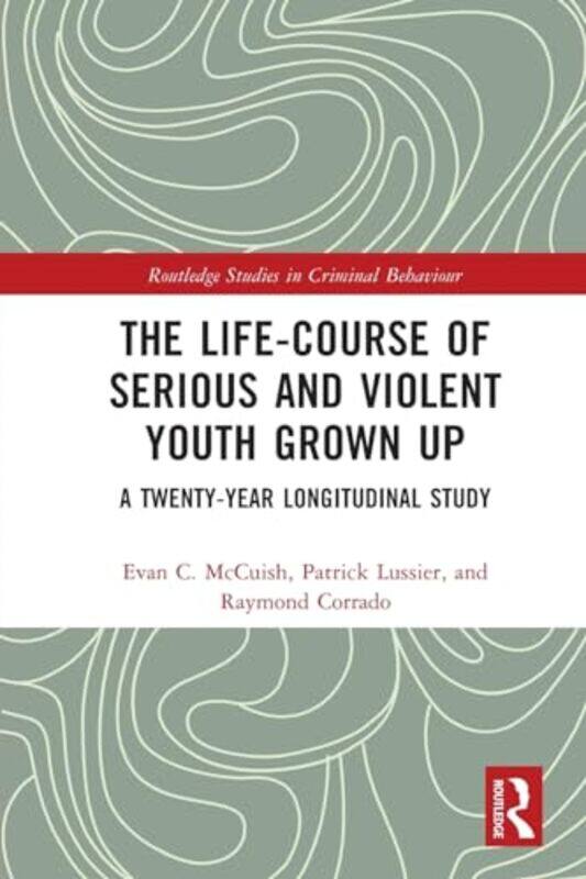 

The LifeCourse of Serious and Violent Youth Grown Up by Geert Noels-Paperback