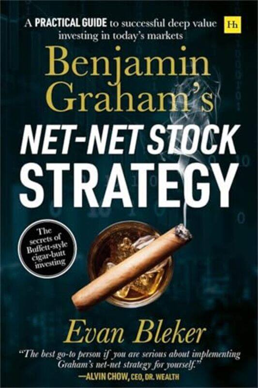 

Benjamin Grahams Netnet Stock Strategy A Practical Guide To Successful Deep Value Investing In To by Bleker, Evan-Paperback