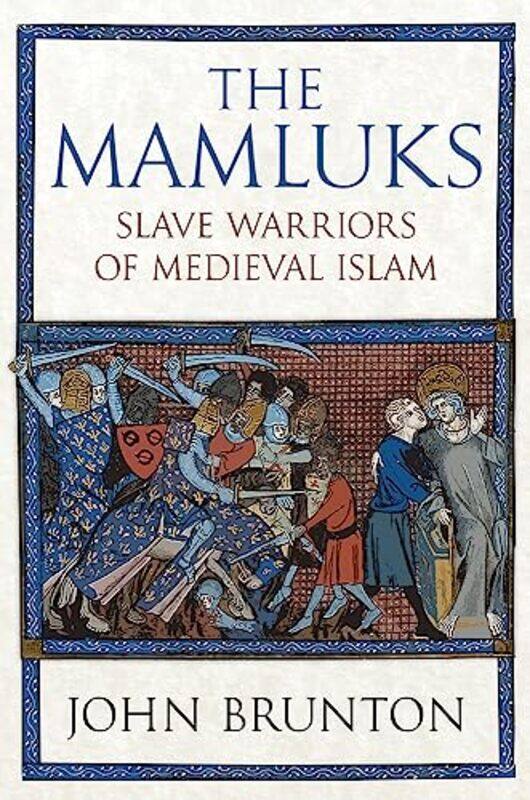 

The Mamluks Slave Warriors Of Medieval Islam By Brunton, John -Hardcover