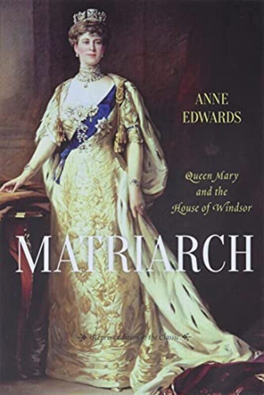 

Matriarch Queen Mary And House Of Windsor By Edwards Anne - Paperback